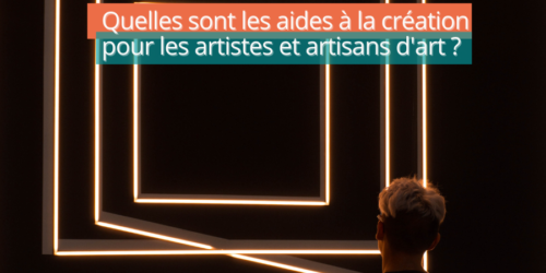 Quelles sont les aides à la création pour les artistes et artisans d’art ?