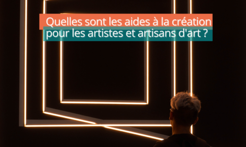 Quelles sont les aides à la création pour les artistes et artisans d’art ?